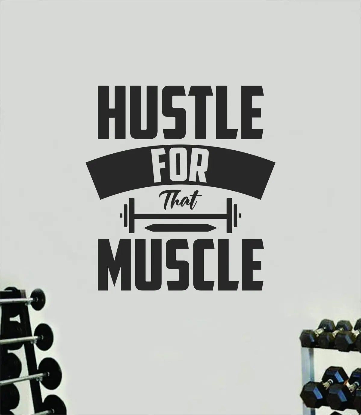 Hustle For That Muscle V3 Quote Wall Decal Sticker Vinyl Art Home Decor Bedroom Boy Girl Inspirational Motivational Men Gym Fitness Health Exercise Lift Beast 1