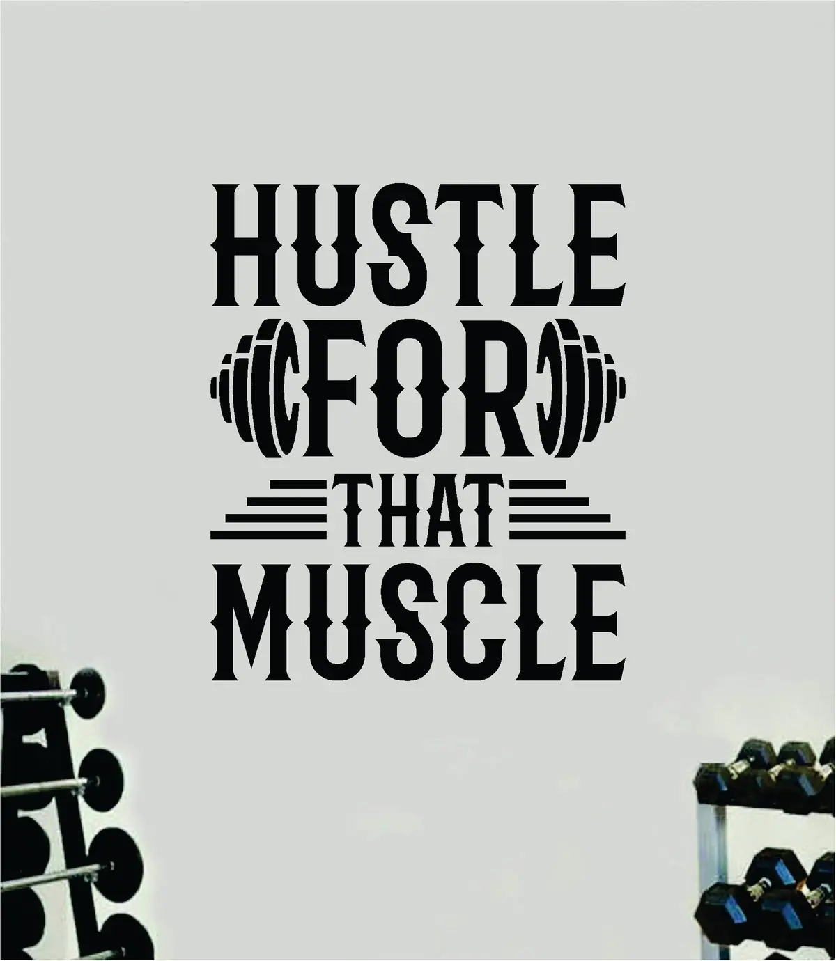 Hustle For That Muscle V4 Quote Wall Decal Sticker Vinyl Art Home Decor Bedroom Boy Girl Inspirational Motivational Men Gym Fitness Health Exercise Lift Beast 1