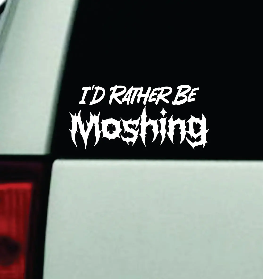 I'd Rather Be Moshing Car Decal Truck Window Windshield Mirror Rearview Jdm Bumper Sticker Vinyl Quote Girls Funny Men Music Emo Goth Hardcore Metal Rock Blegh (Copy) 1