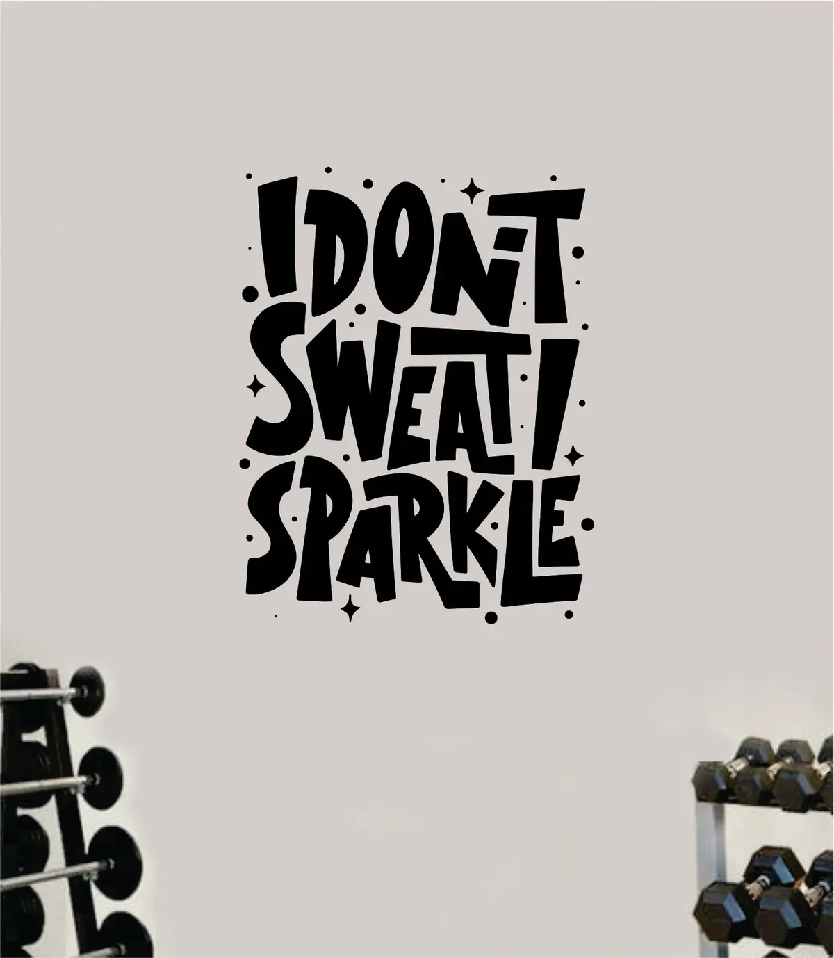 I Don't Sweat I Sparkle V2 Gym Quote Fitness Health Work Out Decal Sticker Wall Vinyl Art Wall Room Decor Motivation Inspirational Girls Funny 1