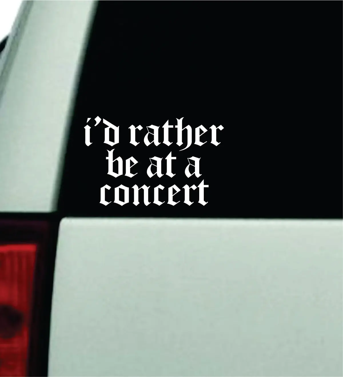 I'd Rather Be At A Concert Car Decal Truck Window Windshield Mirror Rearview Jdm Bumper Sticker Vinyl Quote Girls Funny Women Trendy Meme Men Music Bands Emo Rock 1