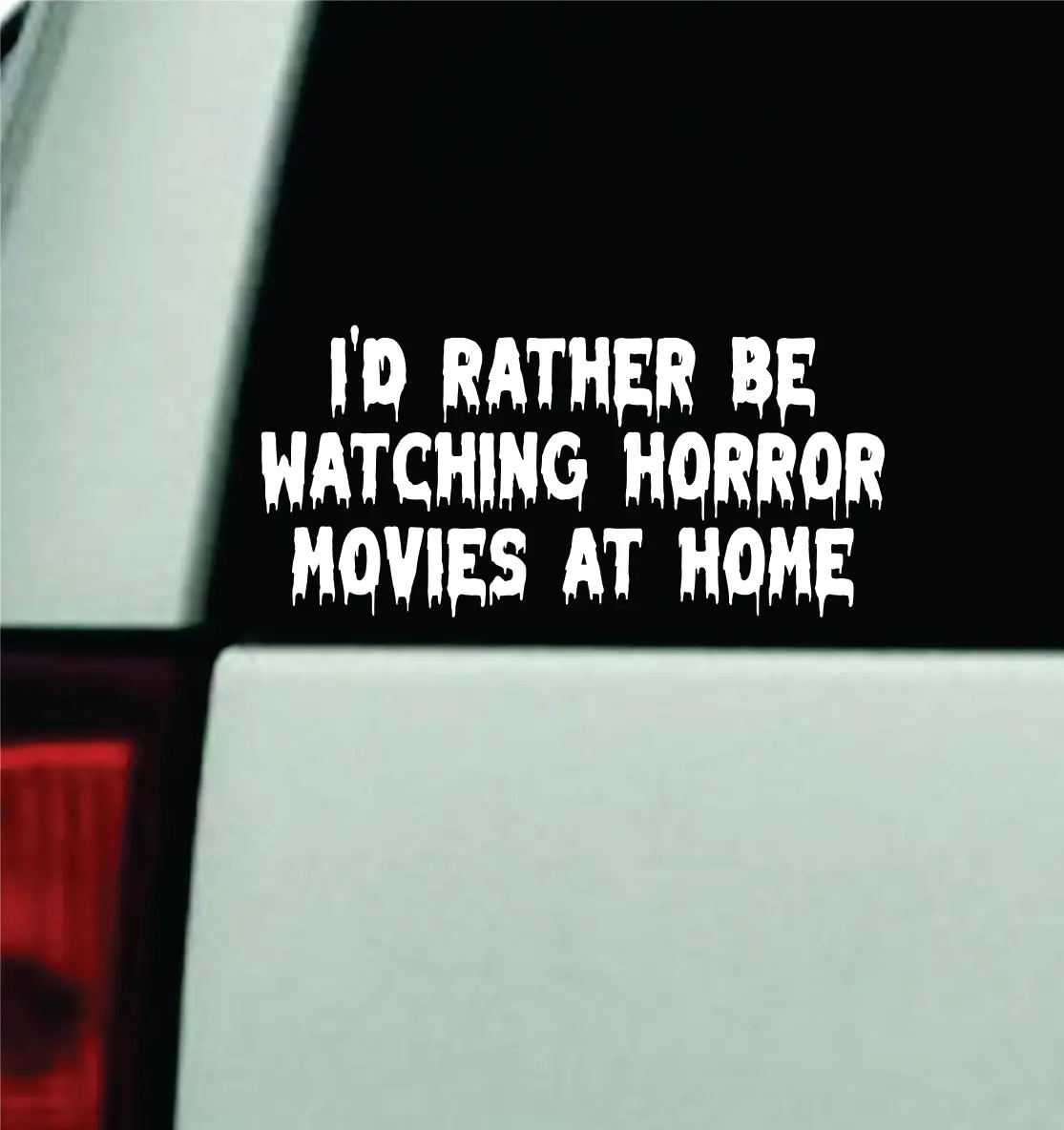 I'd Rather Be Watching Horror Movies Car Decal Truck Window Windshield Mirror Rearview Jdm Bumper Sticker Vinyl Quote Girls Music Emo Goth Hardcore Metal Rock Blegh 1