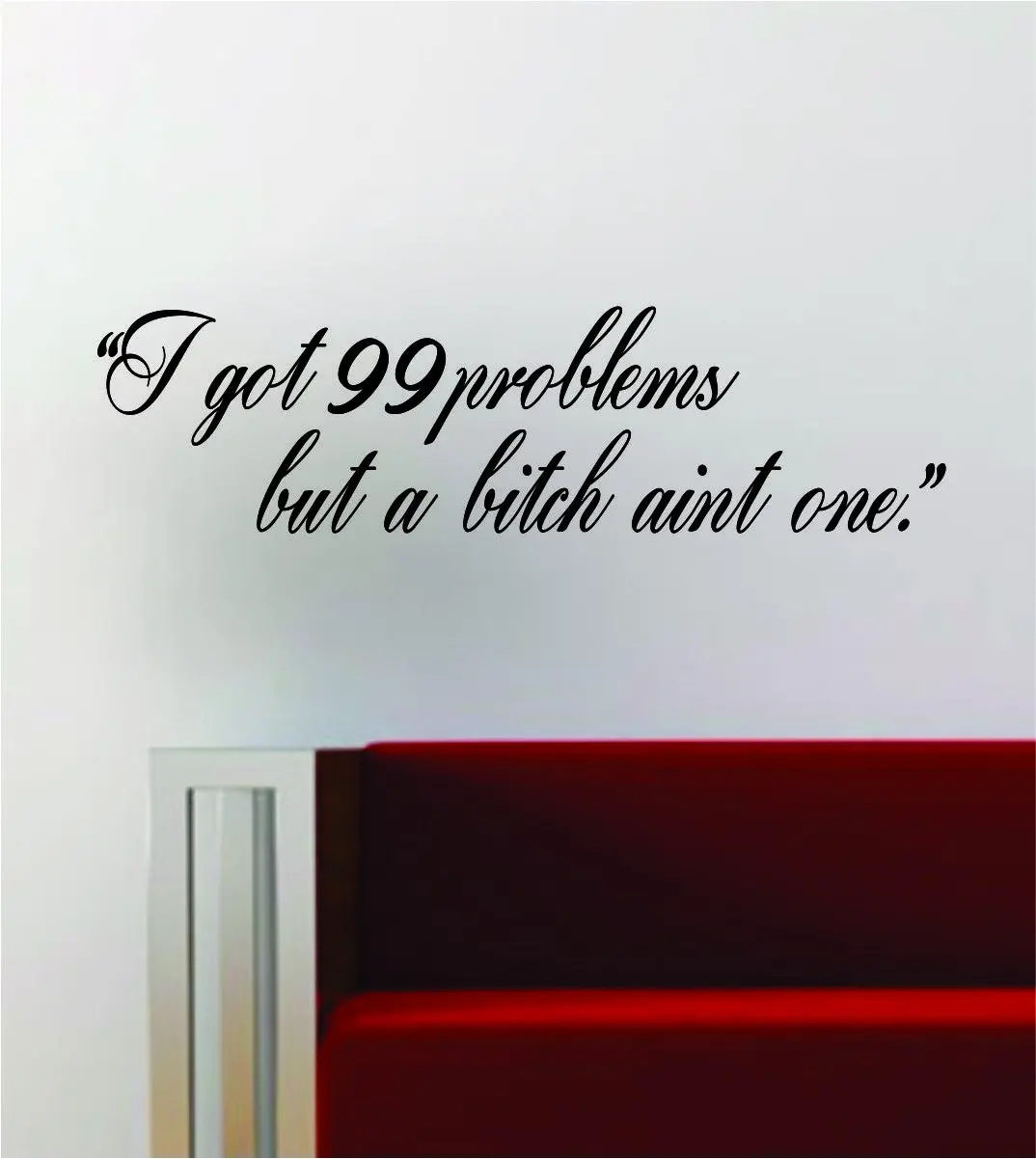 I Got 99 Problems Inspirational Lyrics Quote Decal Sticker Wall Vinyl Art Words Decor Rap Music 1