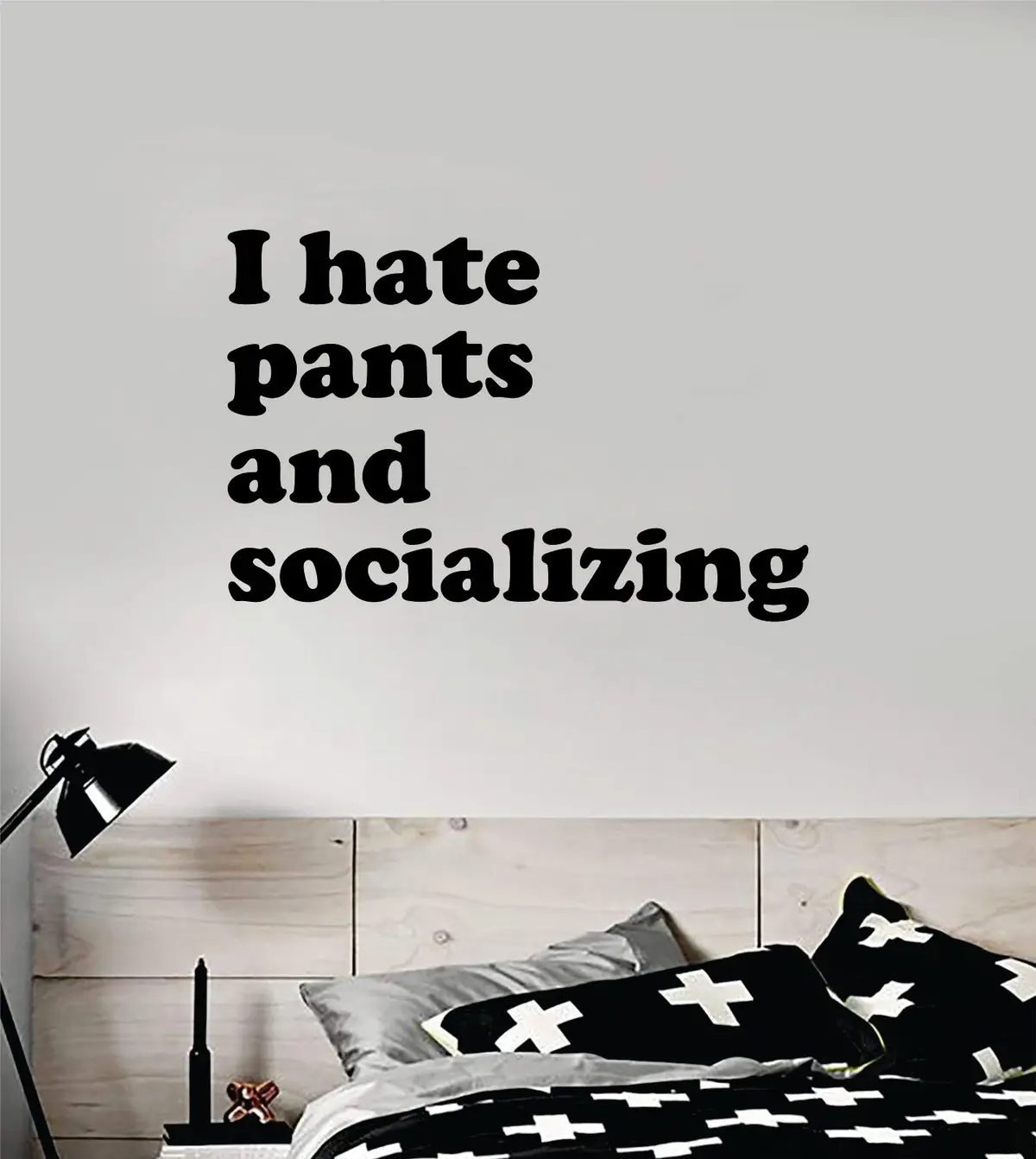 I Hate Pants And Socializing Quote Wall Decal Sticker Bedroom Home Room Art Vinyl Inspirational Decor Funny Teen Girls Women Queen Daughter 1
