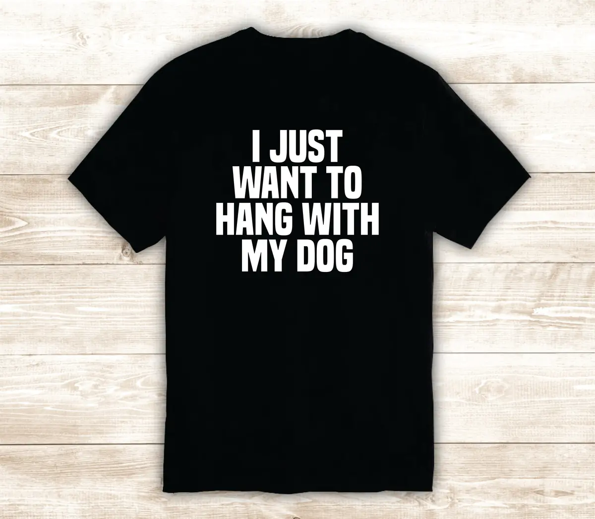 I Just Want To Hang With My Dog T-Shirt Tee Shirt Vinyl Heat Press Custom Inspirational Quote Teen Kids Funny Girls Animals Puppy 1