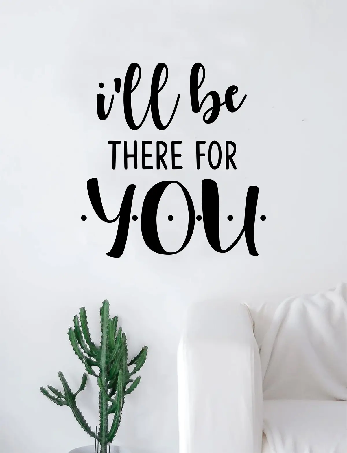 I'll Be There For You Quote Wall Decal Sticker Room Art Vinyl Home Decor Living Room Bedroom Inspirational Friends Tv Show 1