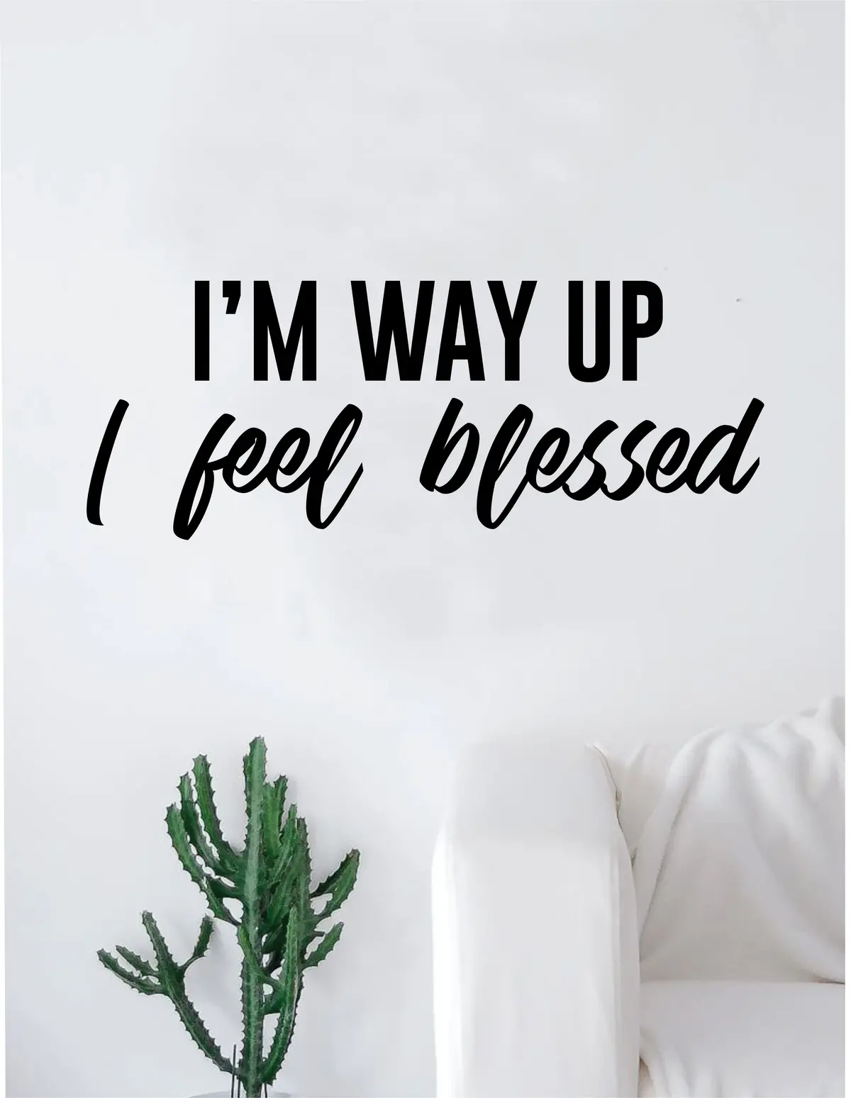 I'm Way Up I Feel Blessed Quote Wall Decal Sticker Room Art Vinyl Rap Hip Hop Lyrics Music Drake 1