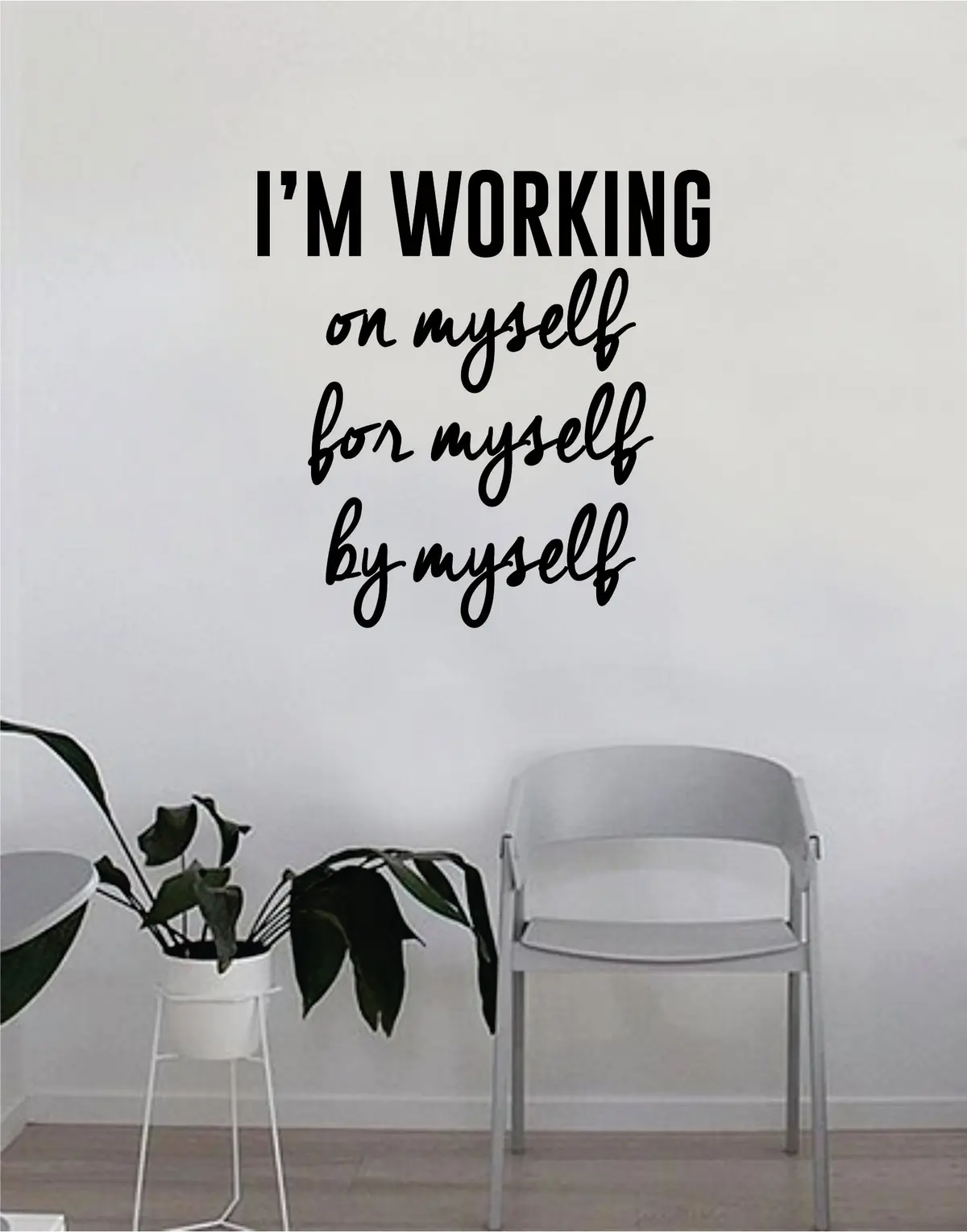 I'm Working On Myself For Myself By Myself Wall Decal Quote Home Room Decor Decoration Art Vinyl Sticker Inspirational Motivational Positive Good Vibes 1