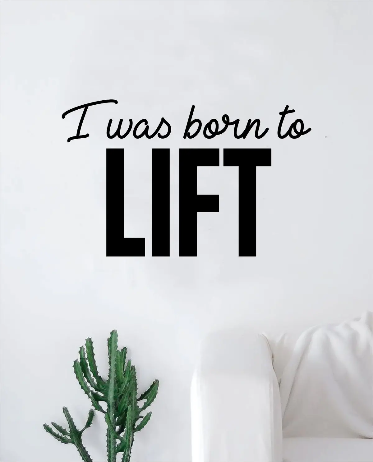 I Was Born To Lift Decal Sticker Wall Vinyl Art Wall Bedroom Room Decor Motivational Inspirational Teen Sports Gym Fitness 1