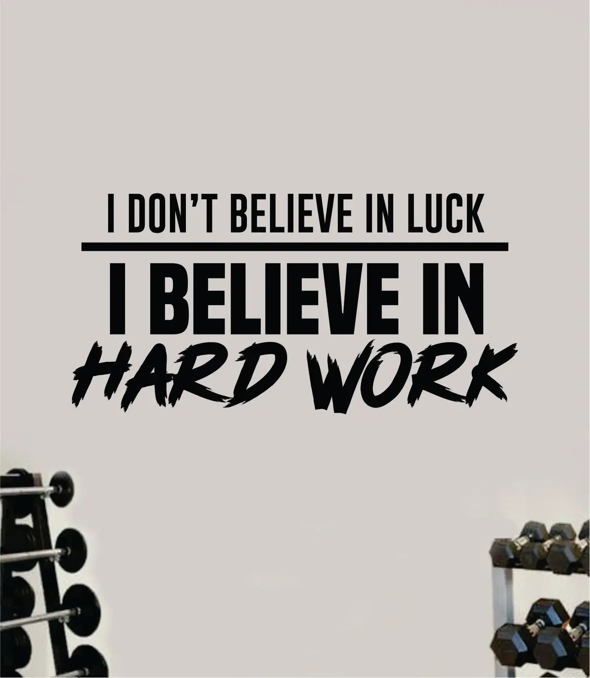 I Believe In Hard Work Decal Sticker Wall Vinyl Art Wall Bedroom Room Home Decor Inspirational Motivational Teen Sports Gym Fitness Health Beast 1