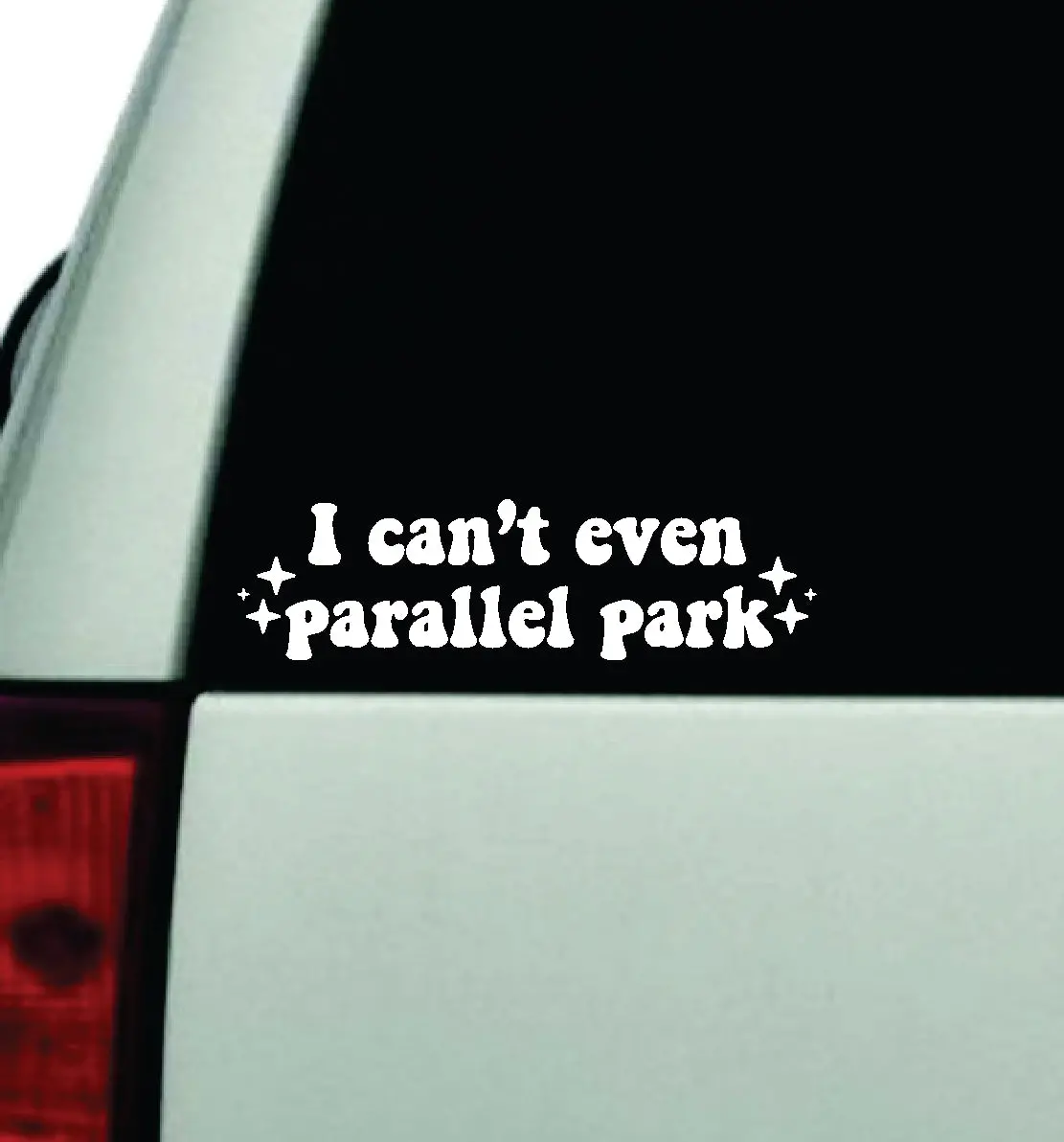 I Can't Even Parallel Park Car Decal Truck Window Windshield Rearview Jdm Bumper Sticker Vinyl Quote Funny Girls Cute Mom Milf Women Trendy Aesthetic Bestie 1