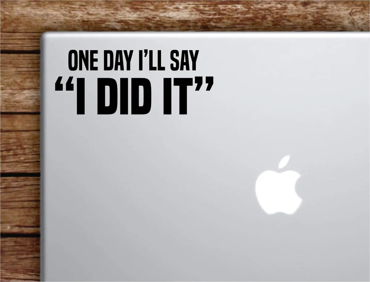 I Did It Laptop Wall Decal Sticker Vinyl Art Quote Macbook Apple Decor Car Window Truck Teen Inspirational Girls Gym Fitness Sports 1