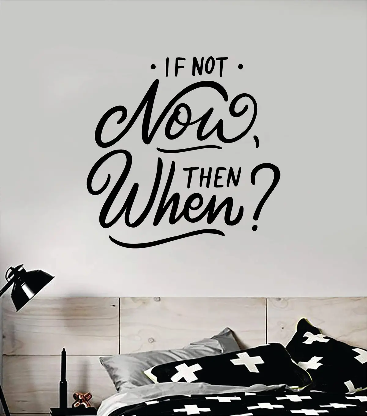 If Not Now Then When V3 Wall Decal Sticker Vinyl Art Bedroom Room Home Decor Inspirational Motivational Teen Baby Nursery School 1