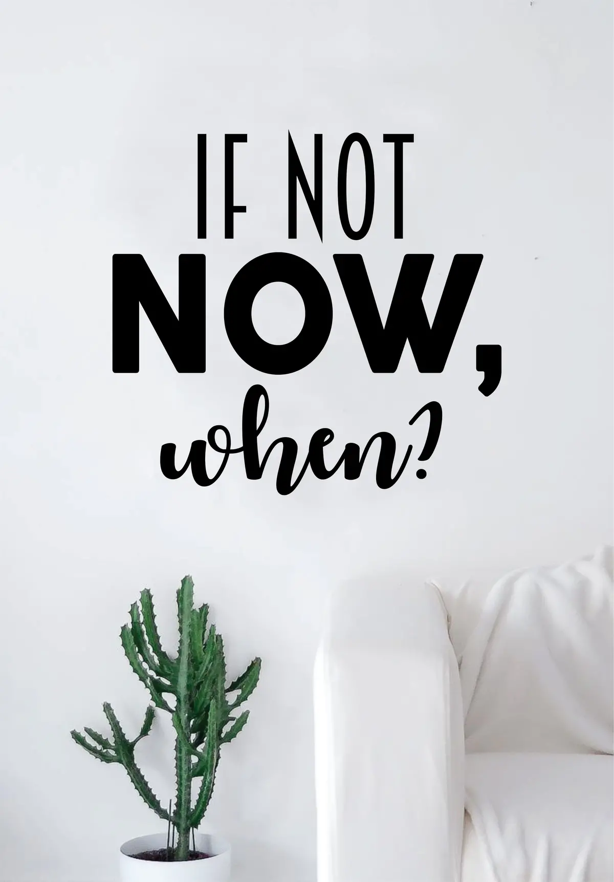 If Not Now When Quote Decal Sticker Wall Vinyl Art Home Decor Decoration Teen Inspire Inspirational Motivational Living Room Bedroom 1