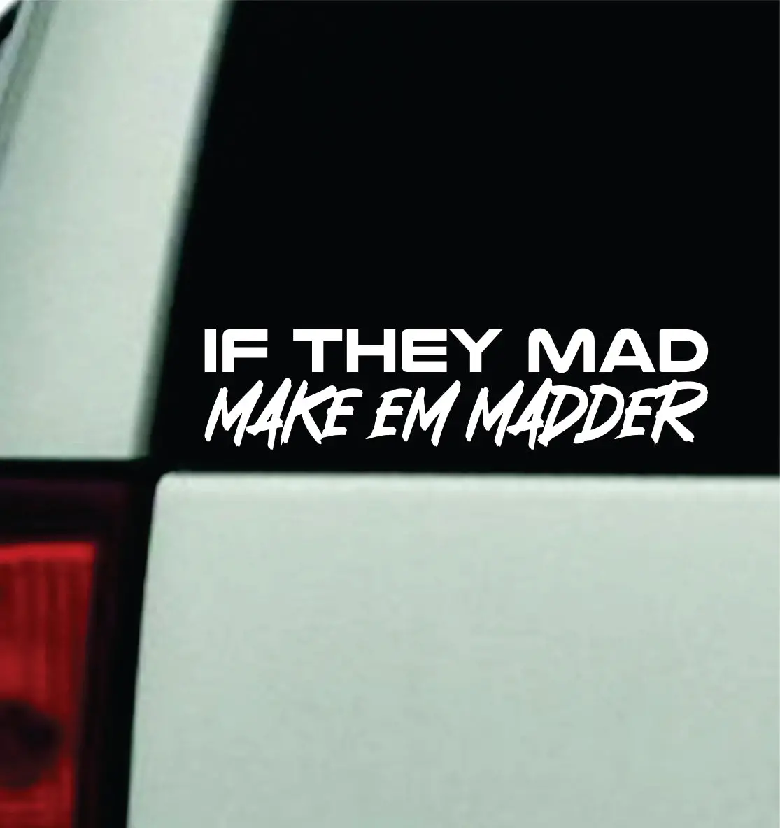 If They Mad Make Em Madder Car Decal Truck Mirror Window Windshield Bumper Sticker Men Girls Meme Funny Rap 1