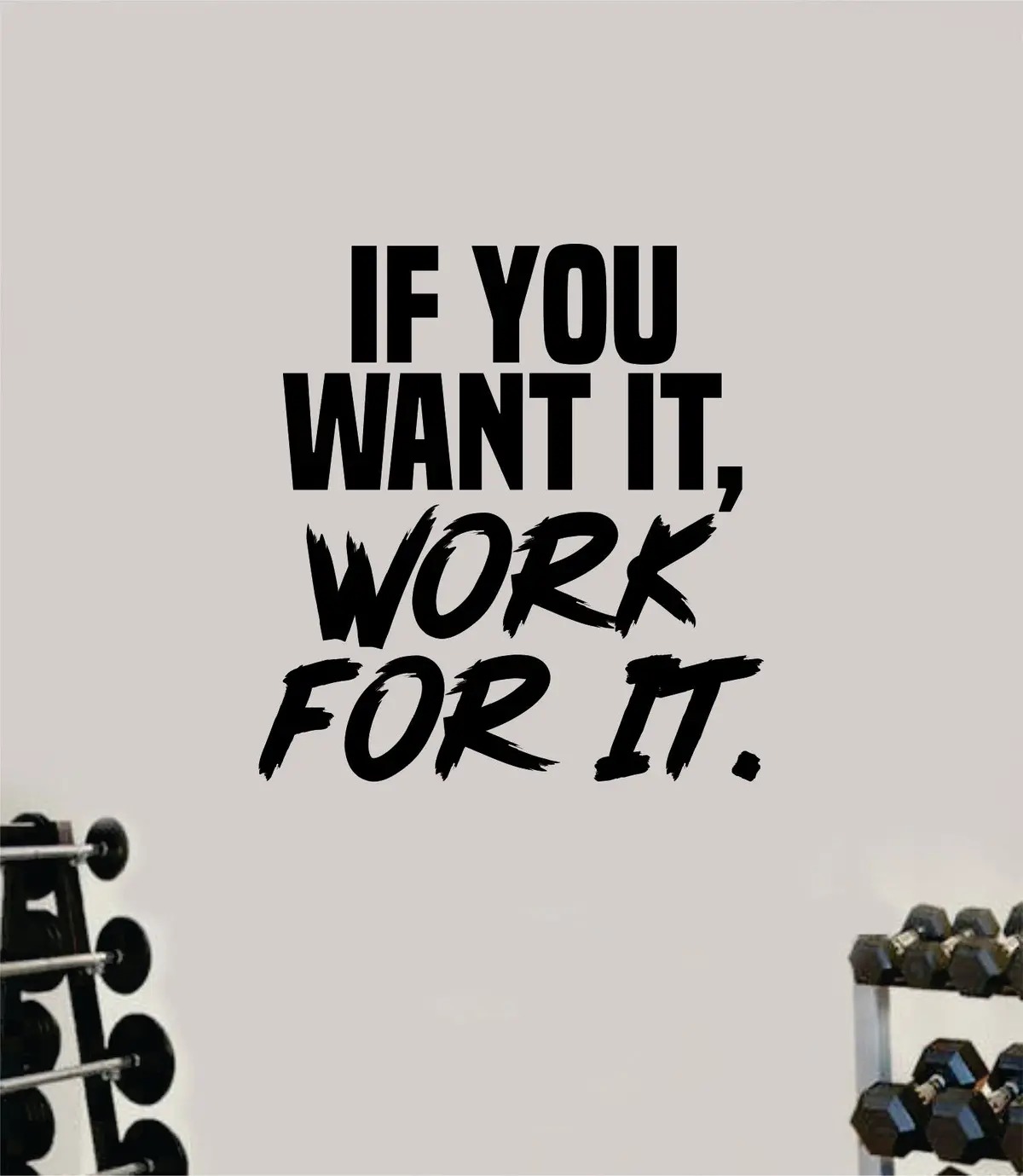 If You Want It Work For It Gym Fitness Wall Decal Home Decor Bedroom Room Vinyl Sticker Teen Art Quote Beast Lift Train Inspirational Motivational Health Girls Exercise Sports 1
