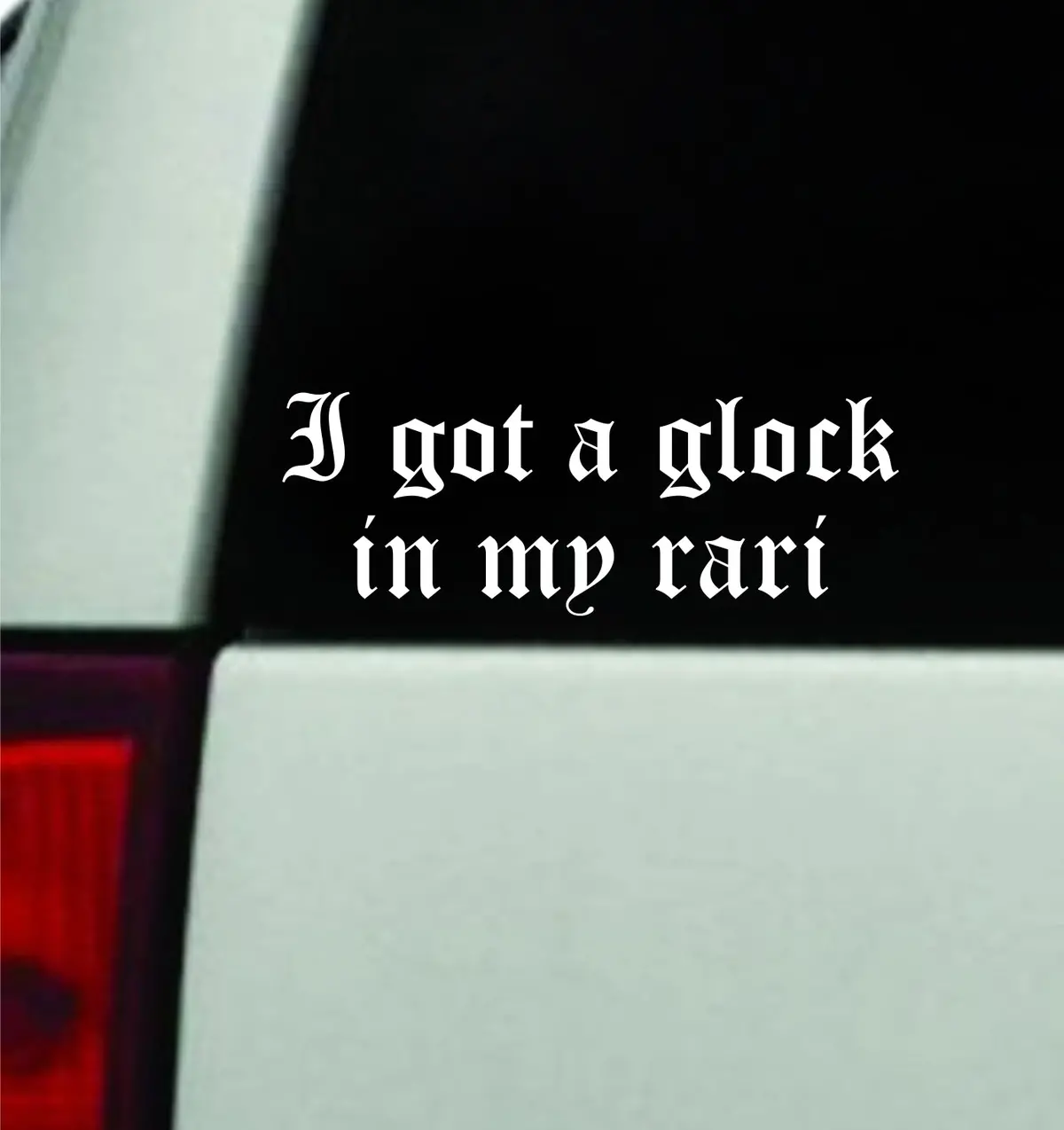 I Got A In My Rari V2 Car Decal Truck Window Windshield Mirror Jdm Bumper Sticker Vinyl Quote Men Girls Rap Hip Hop 1