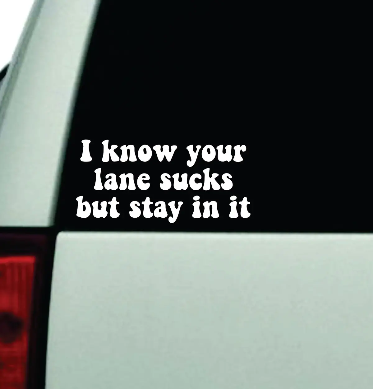 I Know Your Lane Sucks But Stay In It Car Decal Truck Window Windshield Rearview Jdm Bumper Sticker Vinyl Quote Boy Funny Mom Milf Women Trendy Aesthetic Bestie 1