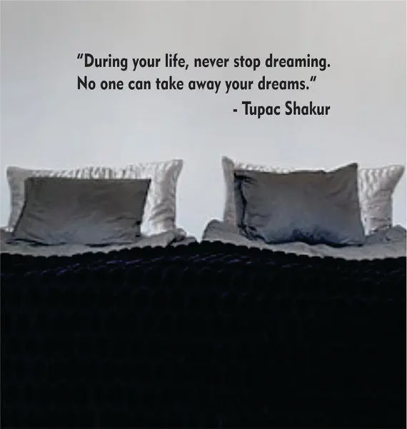 Tupac Never Stop Dreaming Decal Quote Sticker Wall Vinyl Art Decor 1