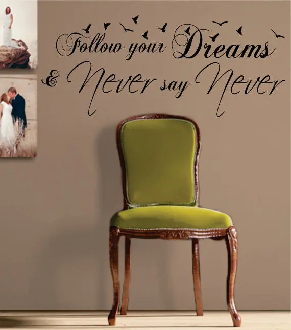 Follow Your Dreams Never Say Never Quote Decal Sticker Wall Vinyl Decor Art 1