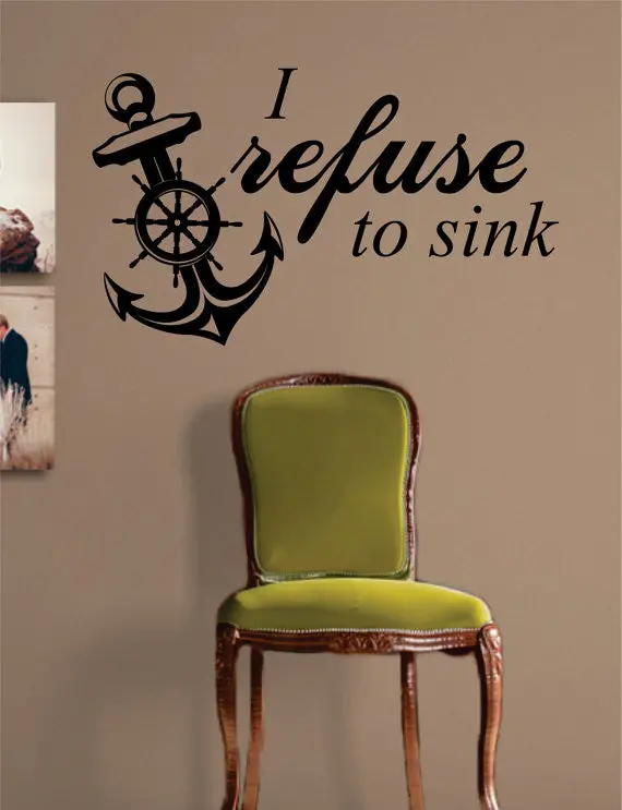 I Refuse To Sink Anchor Quote Nautical Ocean Beach Decal Sticker Wall Vinyl Art Decor 1