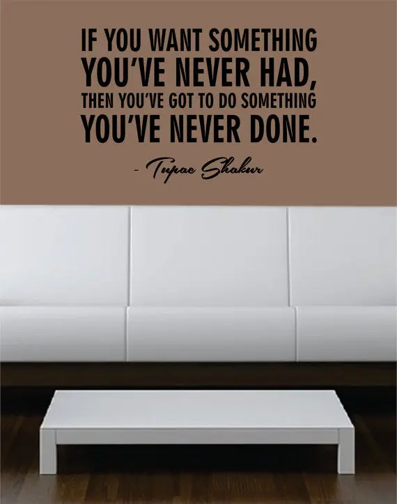 Tupac If You Want Something Decal Quote Sticker Wall Vinyl Art Decor 1