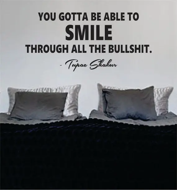 Tupac You Gotta Be Sble To Smile Decal Quote Sticker Wall Vinyl Art Decor 1