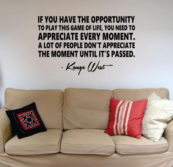 Appreciate Every Moment Kanye West Yeezy Inspirational Quote Decal Sticker Wall Vinyl Decor Art 1