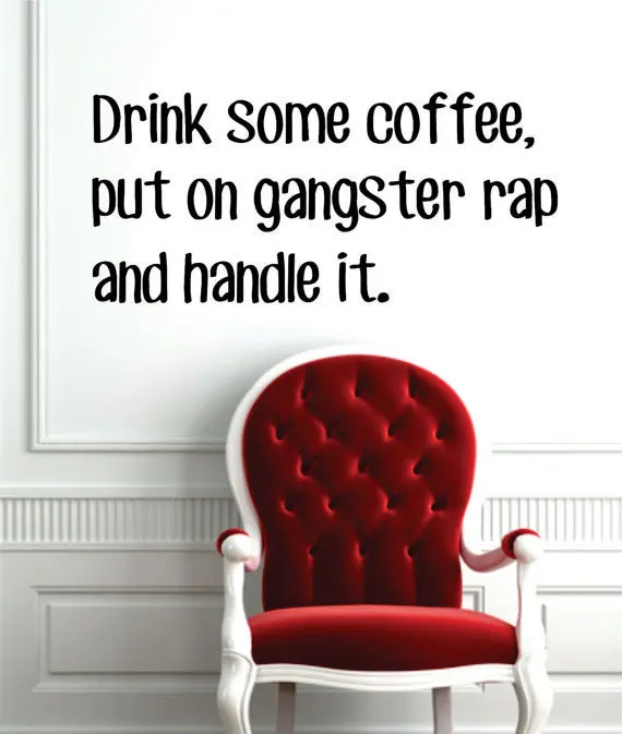 Drink Some Coffee Put On Gangster Rap Quote Decal Sticker Wall Vinyl Decor Art 1
