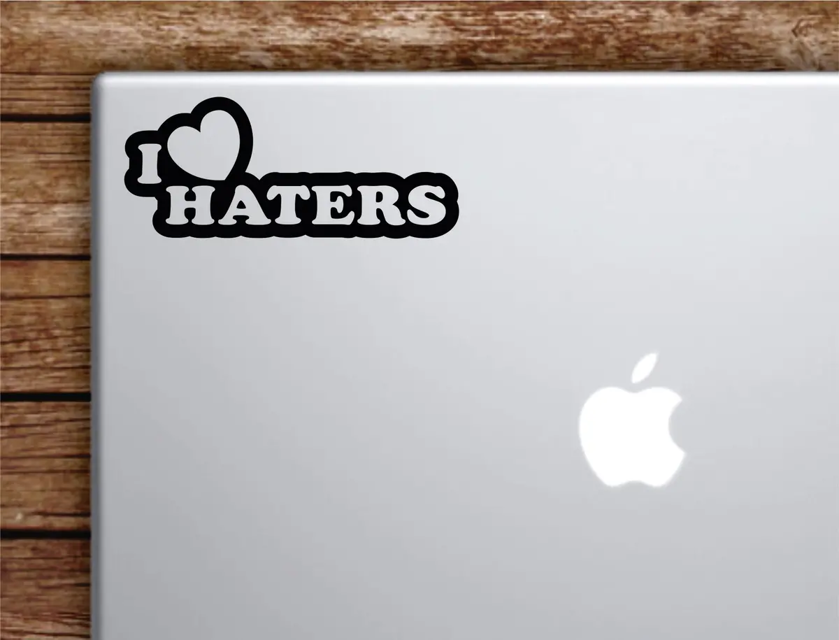 I Love Haters Laptop Wall Decal Sticker Vinyl Art Quote Macbook Apple Decor Car Window Truck Teen Inspirational Girls Boys Funny Mom 1