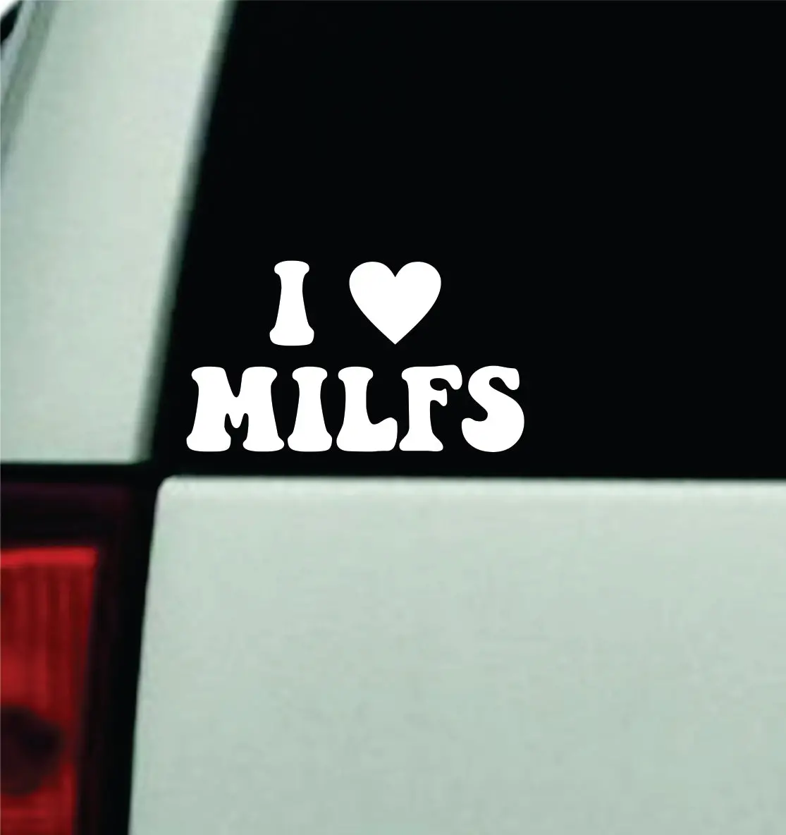 I Love Milfs Car Decal Truck Window Windshield Rearview Mirror Jdm Sun Visor Bumper Sticker Vinyl Quote Boy Girls Funny Mom Milf Women Trendy Groovy Dad 1