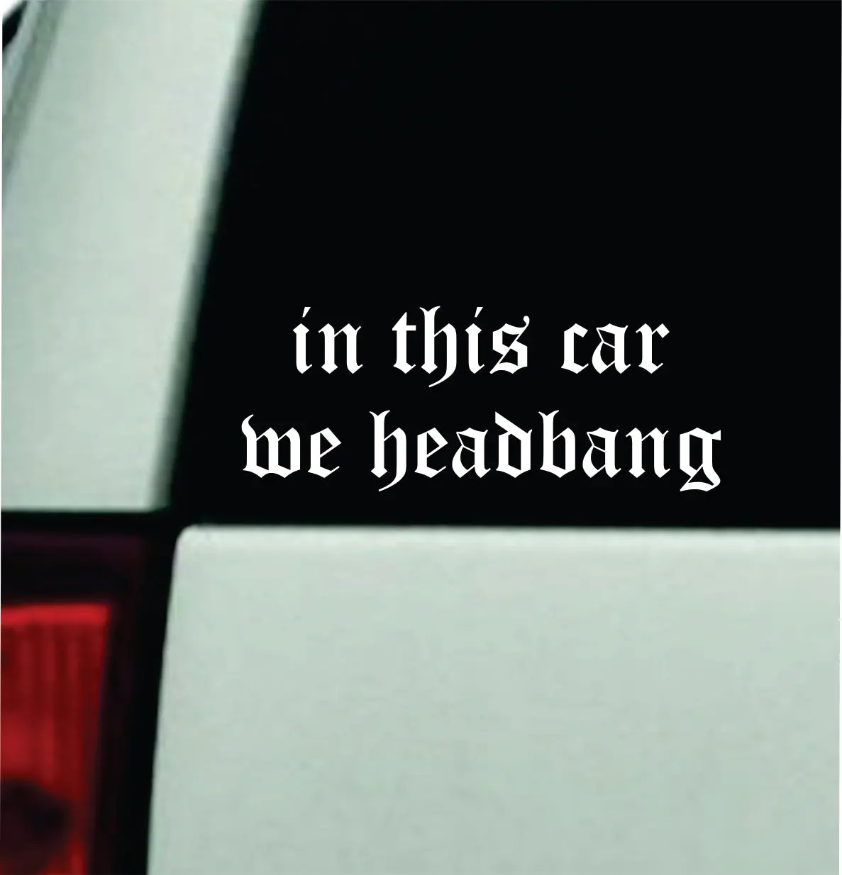 In This Car We Headbang Car Decal Truck Mirror Window Windshield Bumper Sticker Men Girls Funny Meme Blegh Emo Hardcore Goth 1
