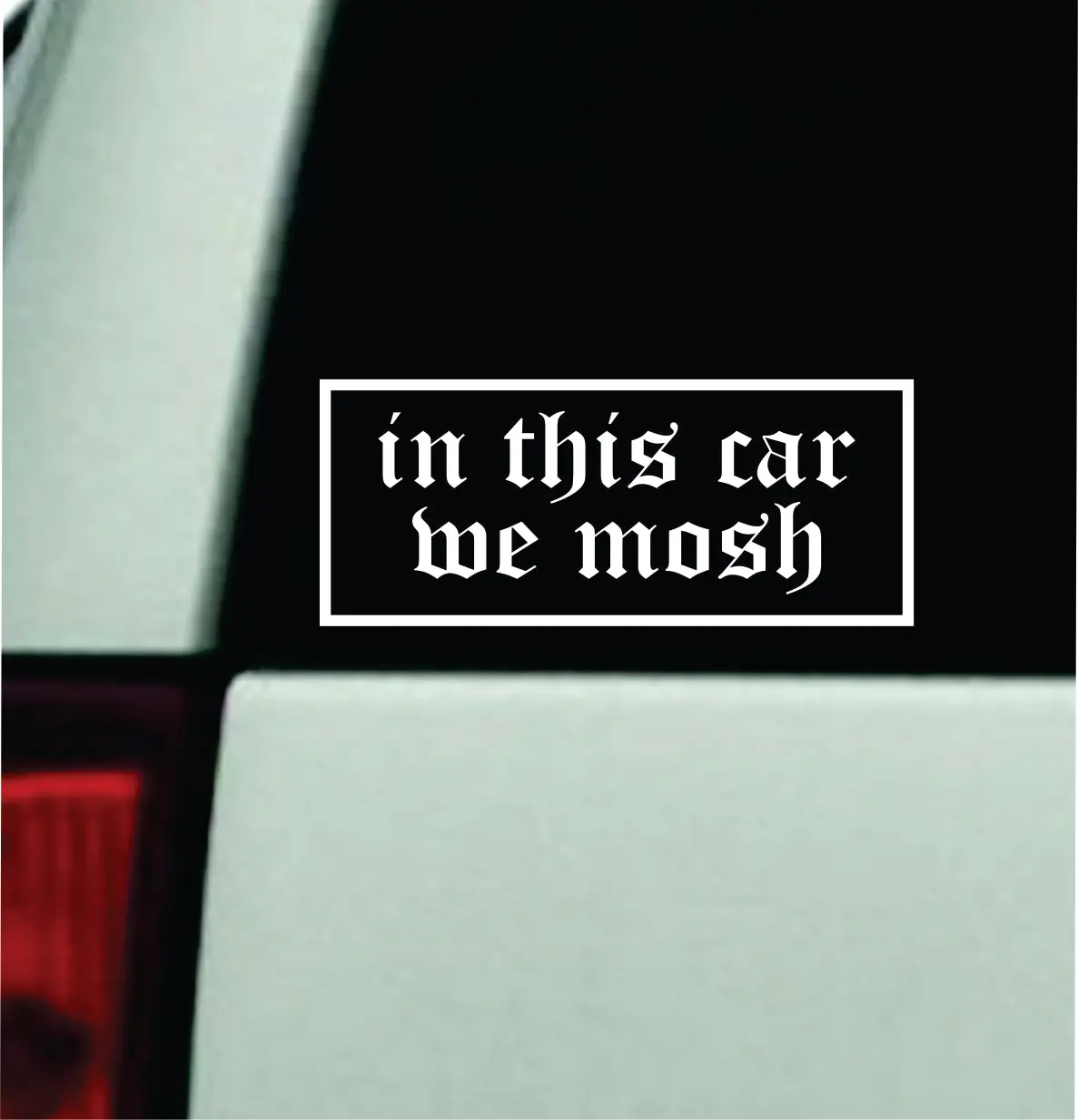 In This Car We Mosh V2 Car Decal Bumper Sticker Truck Mirror Window Windshield Girls Emo Goth Blegh Hardcore Metal 1