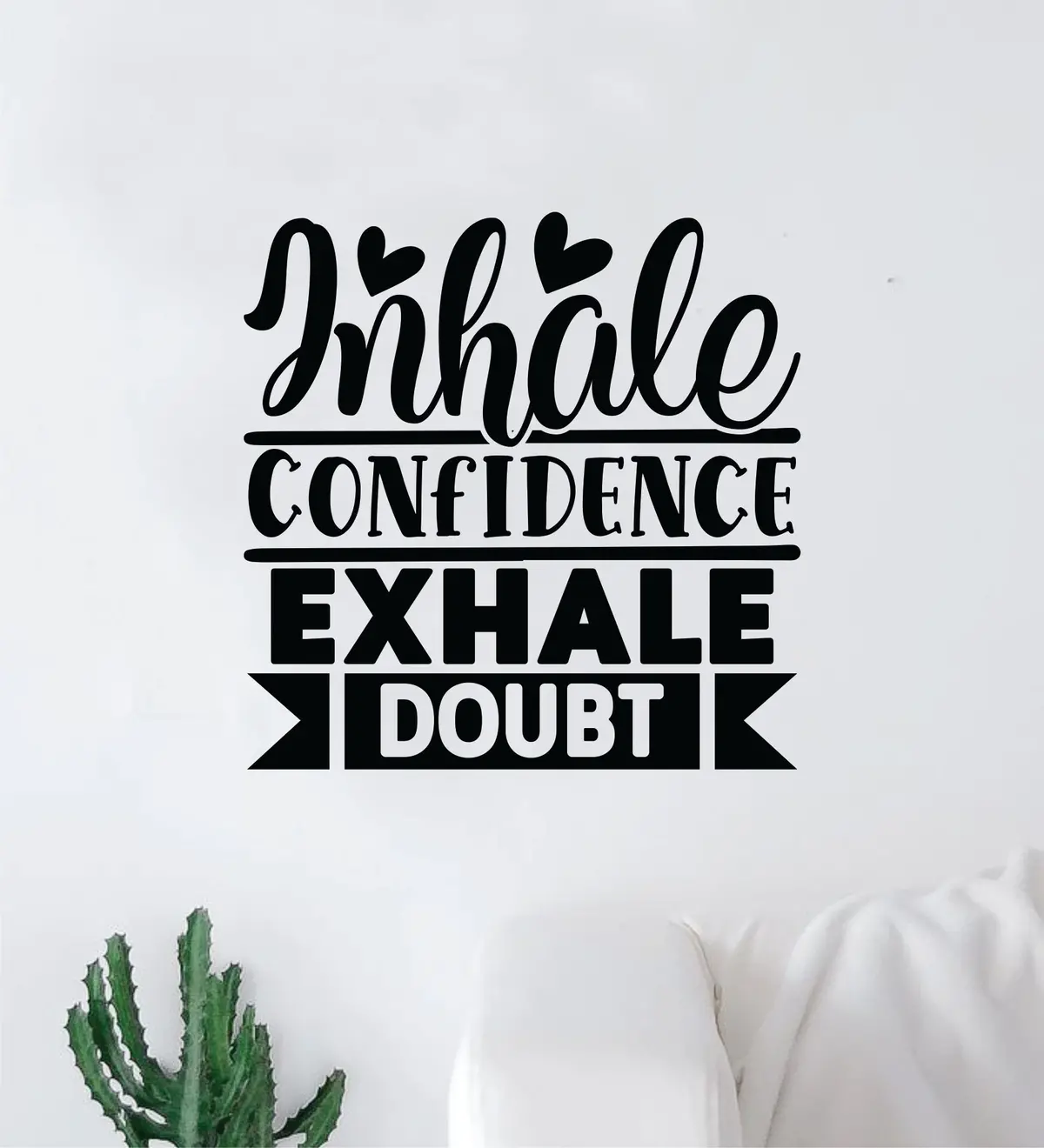 Inhale Confidence Exhale Doubt V2 Wall Decal Home Decor Art Sticker Vinyl Quote Inspirational Motivation Positive Affirmations Mental Health 1