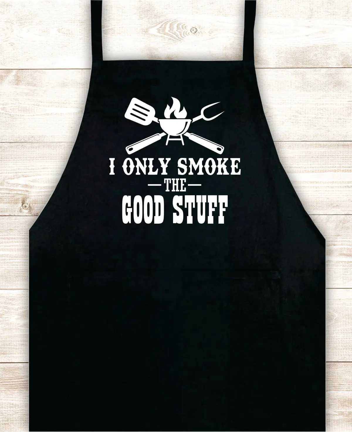I Only Smoke The Good Stuff V3 Apron Heat Press Vinyl Bbq Barbeque Cook Grill Chef Bake Food Funny Gift Men 1