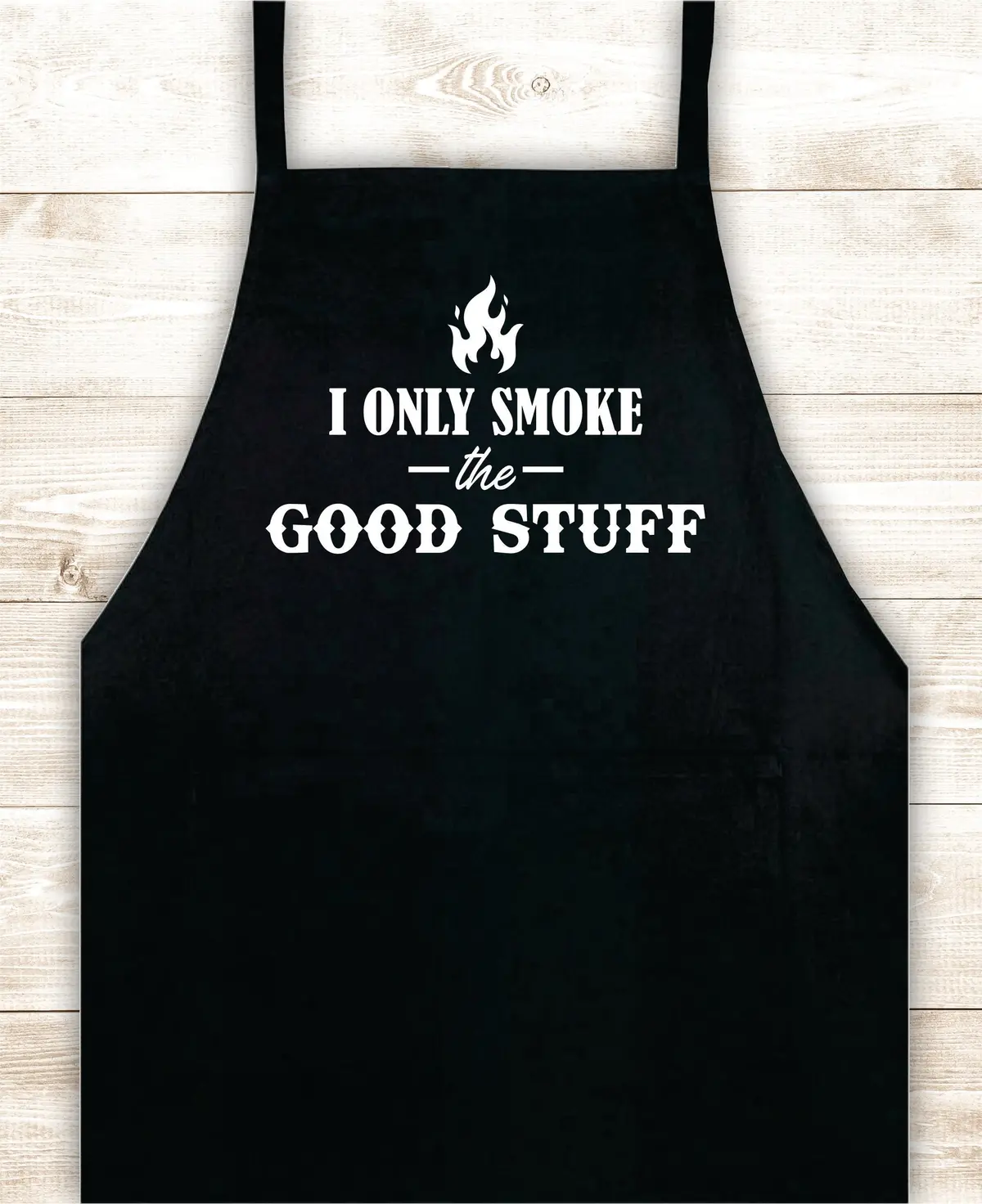 I Only Smoke The Good Stuff V4 Apron Heat Press Vinyl Bbq Barbeque Cook Grill Chef Bake Food Funny Gift Men 1