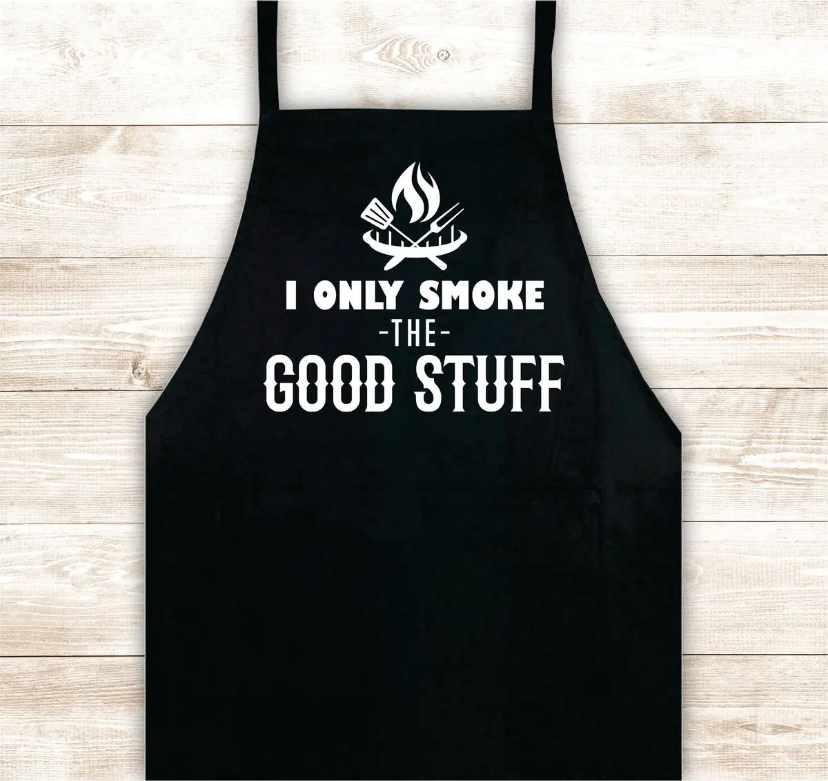 I Only Smoke The Good Stuff Apron Heat Press Vinyl Bbq Barbeque Cook Grill Chef Bake Food Funny Gift Men 1