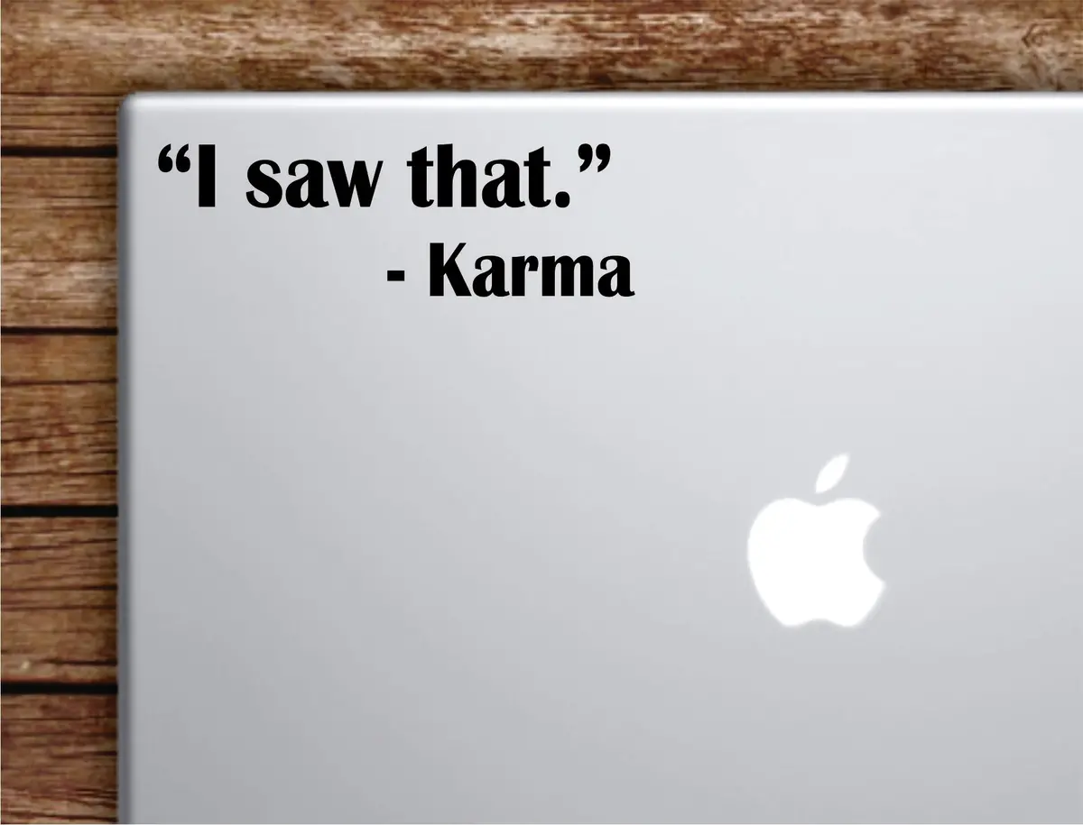 I Saw That Karma Laptop Wall Decal Sticker Vinyl Art Quote Macbook Apple Decor Car Window Truck Teen Inspirational Girls Funny 1