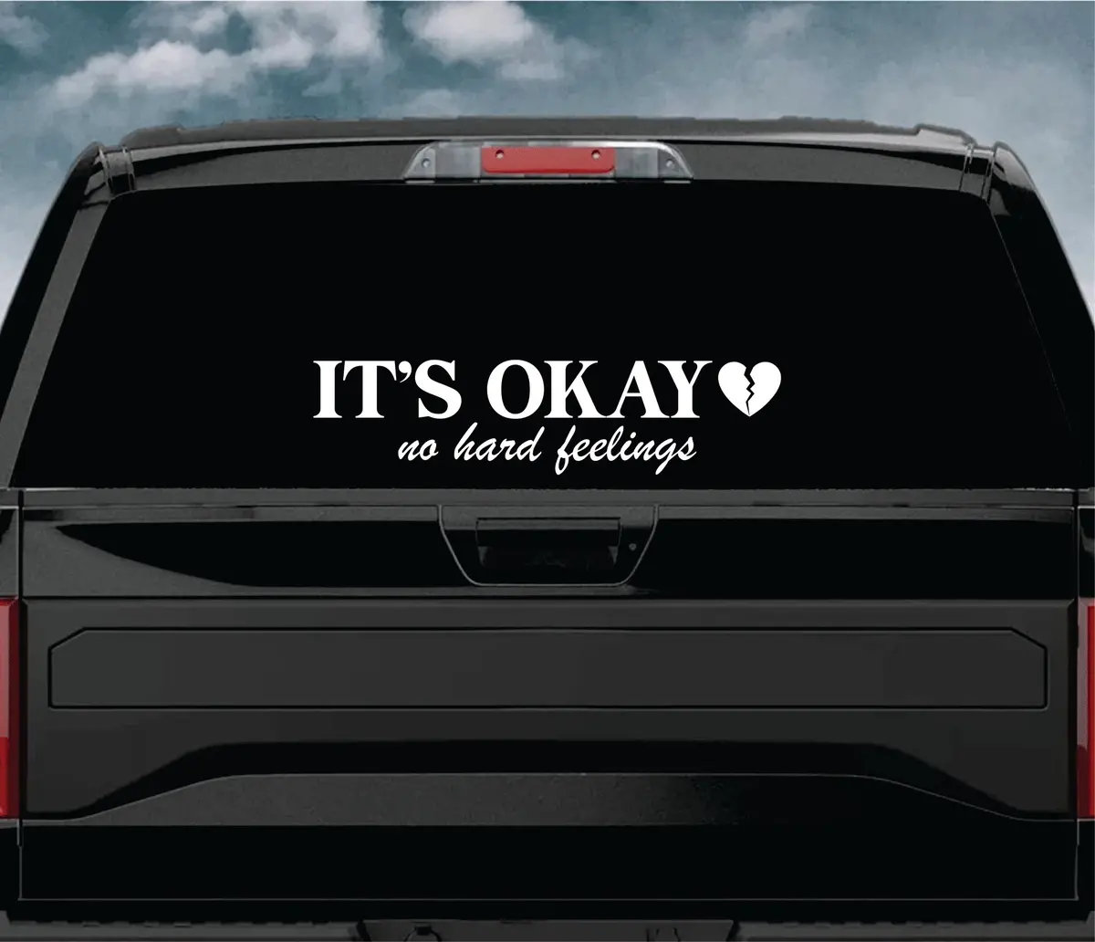 It's Okay No Hard Feelings Car Decal Truck Window Windshield Jdm Sticker Vinyl Lettering Quote Boy Girl Funny Men Racing Sadboyz Sadgirlz Broken Heart Club Stay Humble 1