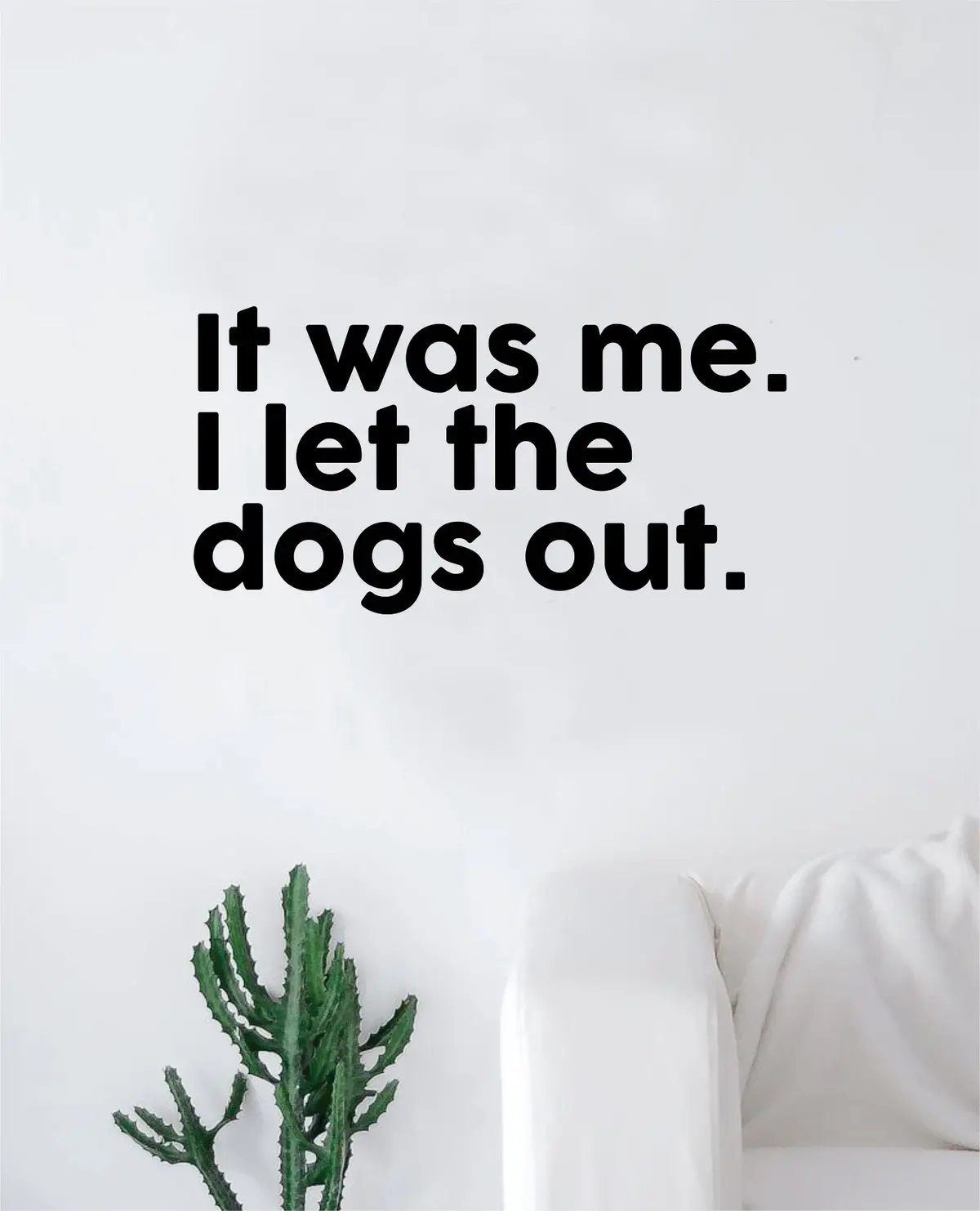 It Was Me I Let The Dogs Out Decal Sticker Bedroom Living Room Wall Vinyl Art Home Decor Quote Teen Kids Funny Music Cute Animals Puppy 1