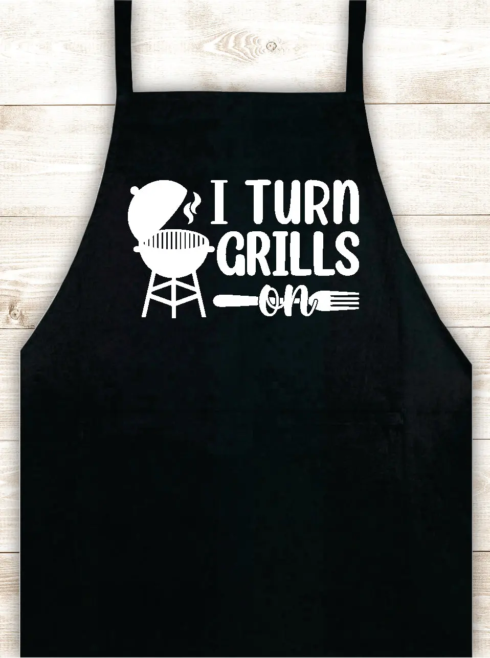 I Turn Grills On Apron Heat Press Vinyl Bbq Barbeque Cook Grill Chef Bake Food Kitchen Funny Gift Men Women Dad Mom Family Cookout 1