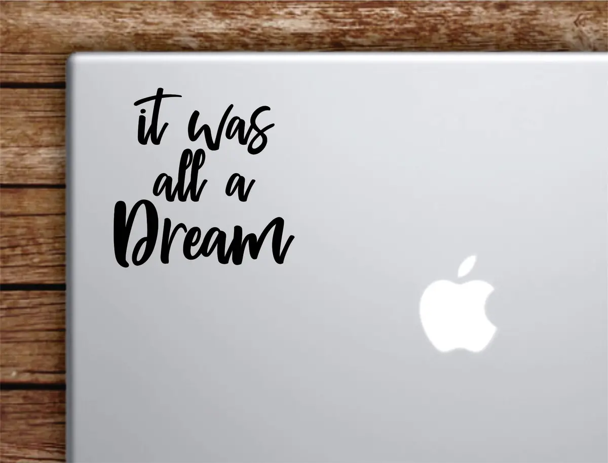 It Was All A Dream Laptop Wall Decal Sticker Vinyl Art Quote Macbook Apple Decor Car Window Truck Teen Inspirational Girls Music Biggie Notorious Big Rap 1