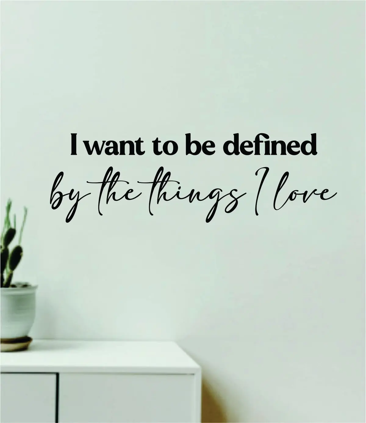 I Want To Be Defined By The Things I Love Wall Decal Home Decor Bedroom Room Art Vinyl Sticker Quote Inspirational Girls Lyrics Music Taylors Version Eras Tour Swiftie 1