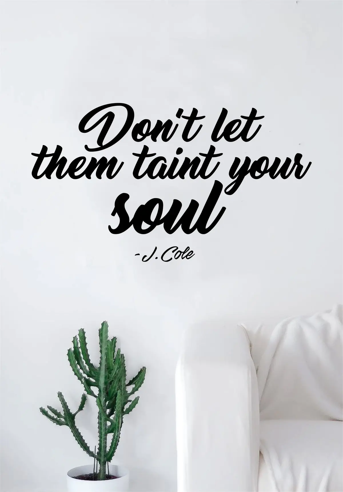 J Cole Don't Let Them Taint Your Soul Quote Wall Decal Sticker Room Art Vinyl Rap Hip Hop Lyrics Music Cole World Inspirational 1