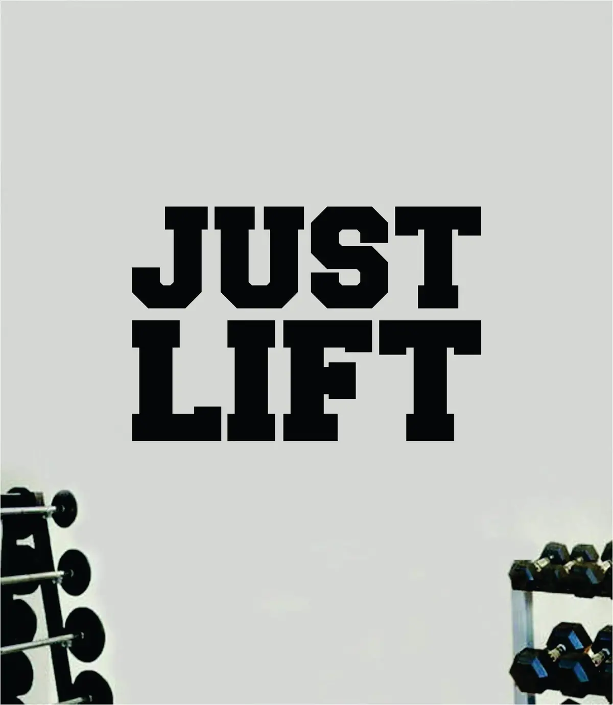 Just Lift Wall Decal Sticker Vinyl Art Wall Bedroom Home Decor Inspirational Motivational Men Girls Sports Gym Fitness Health Train Beast Lift 1