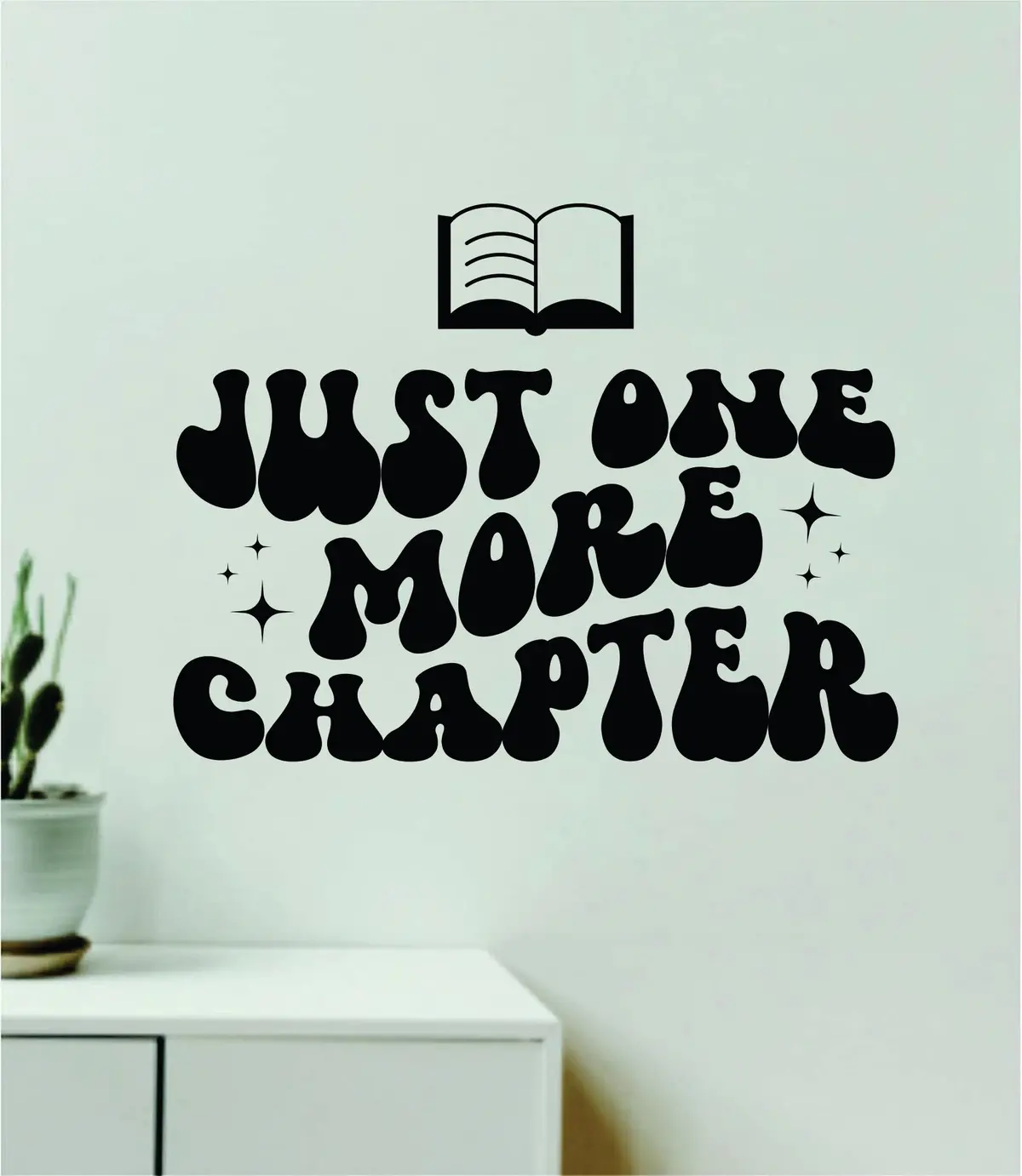 Just One More Chapter Wall Decal Sticker Quote Wall Vinyl Art Bedroom Home Decor Inspirational Teen Baby Nursery Playroom School Teacher Classroom Boy Girl Library Read Books Learn 1