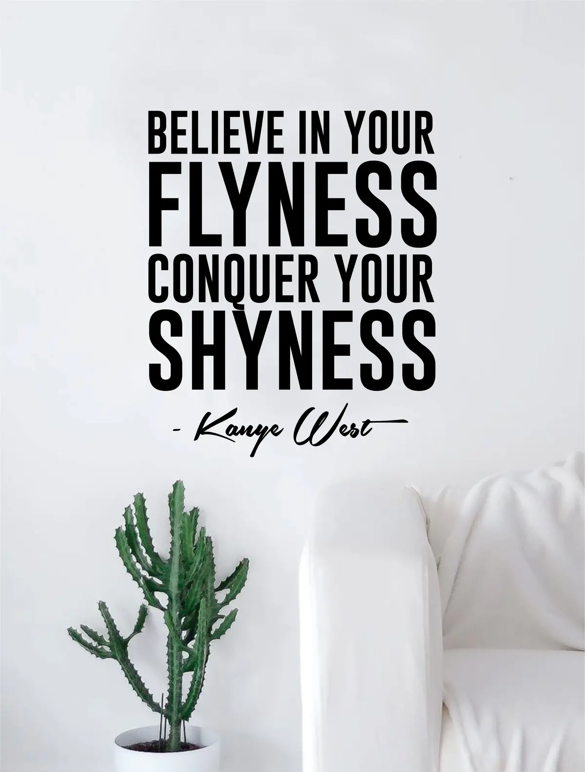 Believe In Your Flyness Kanye West Quote Wall Decal Sticker Room Art Vinyl Rap Hip Hop Lyrics Music Inspirational Yeezy 1