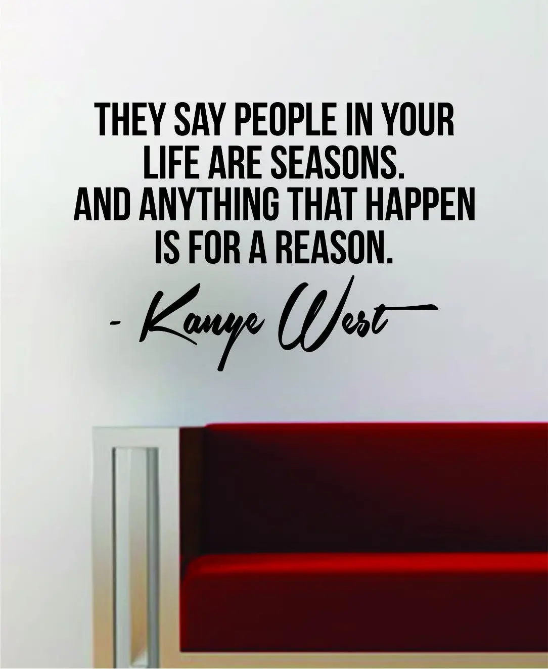 Kanye West People In Your Life Are Seasons Quote Decal Sticker Wall Vinyl Art Music Lyrics Home Decor Yeezy Yeezus 1