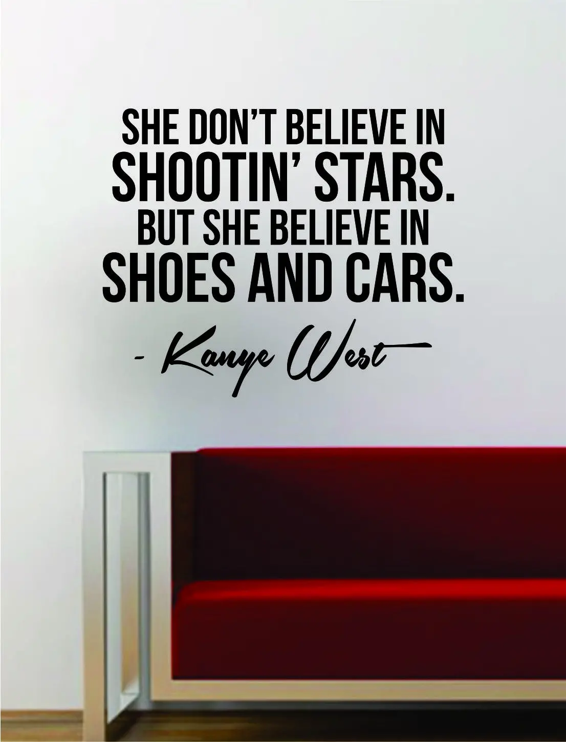 Kanye West Shoes And Cars Quote Decal Sticker Wall Vinyl Art Music Lyrics Home Decor Yeezy Yeezus 1