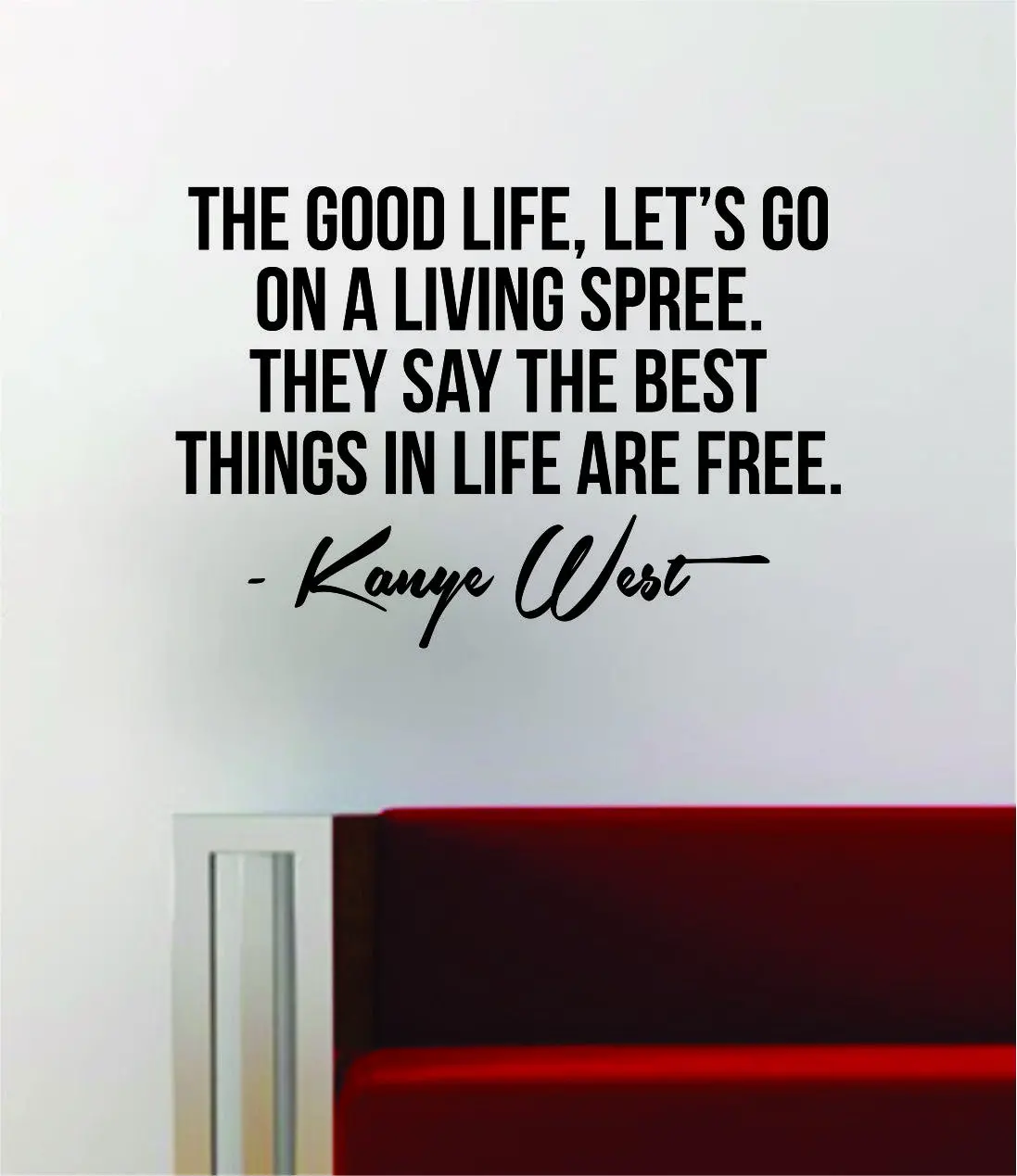 Kanye West The Good Life Quote Decal Sticker Wall Vinyl Art Music Lyrics Home Decor Pablo Rap Hip Hop Yeezy Yeezus 1